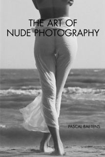 Get [KINDLE PDF EBOOK EPUB] The Art of Nude Photography by  Pascal Baetens √