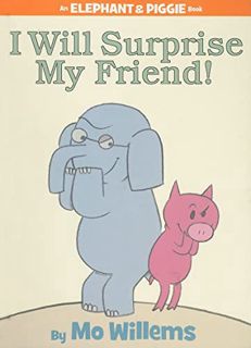 VIEW [PDF EBOOK EPUB KINDLE] I Will Surprise My Friend! (An Elephant and Piggie Book) (Elephant and