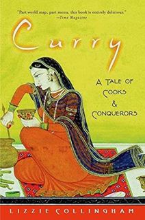 [READ] [EBOOK EPUB KINDLE PDF] Curry: A Tale of Cooks and Conquerors by  Lizzie Collingham ✅