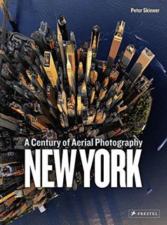 [GET] EPUB KINDLE PDF EBOOK New York: A Century of Aerial Photography by  Peter Skinner 📋