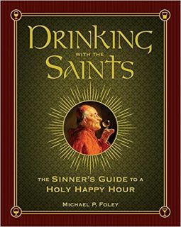 P.D.F. DOWNLOAD Drinking with the Saints: The Sinner's Guide to a Holy Happy Hour Full Audiobook