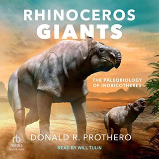[READ] PDF EBOOK EPUB KINDLE Life of the Past Series, Rhinoceros Giants: The Paleobiology of Indrico