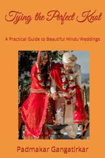 [VIEW] [PDF EBOOK EPUB KINDLE] Tying the Perfect Knot: A Practical Guide to Beautiful Hindu Weddings