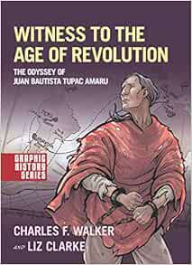 READ KINDLE PDF EBOOK EPUB Witness to the Age of Revolution: The Odyssey of Juan Bautista Tupac Amar