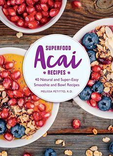 GET [EBOOK EPUB KINDLE PDF] Superfood Acai Recipes: 40 Natural and Super-Easy Smoothie and Bowl Reci