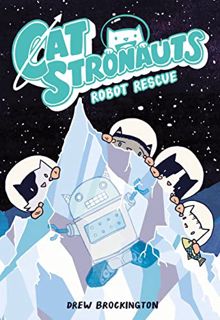 View PDF EBOOK EPUB KINDLE CatStronauts: Robot Rescue (CatStronauts, 4) by  Drew Brockington 📌