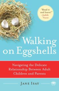 VIEW EPUB KINDLE PDF EBOOK Walking on Eggshells: Navigating the Delicate Relationship Between Adult