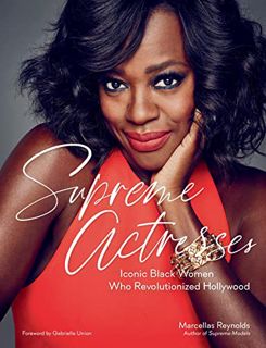 READ EBOOK EPUB KINDLE PDF Supreme Actresses: Iconic Black Women Who Revolutionized Hollywood by  Ma