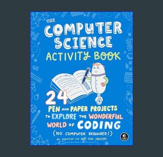 READ [E-book] The Computer Science Activity Book: 24 Pen-and-Paper Projects to Explore the Wonderfu