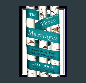 [EBOOK] [PDF] The Three Marriages: Reimagining Work, Self and Relationship     Paperback – January
