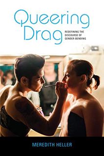 Access KINDLE PDF EBOOK EPUB Queering Drag: Redefining the Discourse of Gender-Bending by  Meredith
