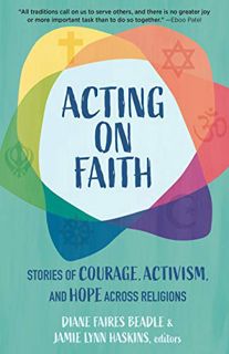ACCESS PDF EBOOK EPUB KINDLE Acting on Faith: Stories of Courage, Activism, and Hope Across Religion