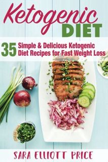 [GET] [KINDLE PDF EBOOK EPUB] Ketogenic Diet: 35 Simple and Delicious Ketogenic Diet Recipes for Fas