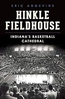 Access [KINDLE PDF EBOOK EPUB] Hinkle Fieldhouse: Indiana's Basketball Cathedral (Landmarks) by Eric