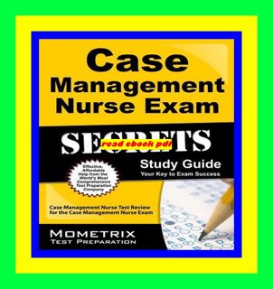 [Get] [EPUB KINDLE PDF EBOOK] Case Management Nurse Exam Secrets Study Guide Case Management Nurse