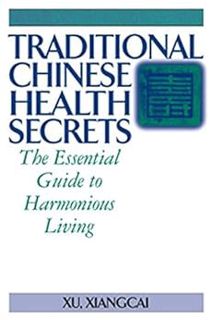 Read EPUB KINDLE PDF EBOOK Traditional Chinese Health Secrets: The Essential Guide to Harmonious Liv