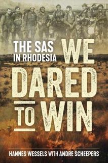 ACCESS PDF EBOOK EPUB KINDLE We Dared to Win: The SAS in Rhodesia by  Hannes Wessels &  Andre Scheep