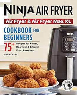 GET KINDLE PDF EBOOK EPUB The Official Ninja Air Fryer Cookbook for Beginners: 75+ Recipes for Faste