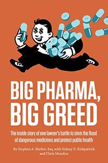 [READ] [PDF EBOOK EPUB KINDLE] Big Pharma, Big Greed: The inside story of one lawyer’s battle to ste