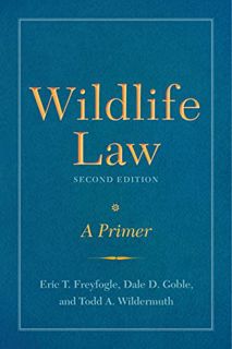 View PDF EBOOK EPUB KINDLE Wildlife Law, Second Edition: A Primer by  Eric T. Freyfogle,Dale D. Gobl
