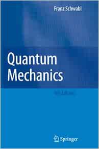 [Access] [KINDLE PDF EBOOK EPUB] Quantum Mechanics by Franz Schwabl 📋