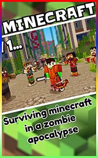 Access EPUB KINDLE PDF EBOOK Minecraft: Surviving minecraft in a zombie apocalypse by  Mery Kary ✏️