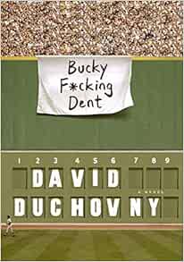[READ] [KINDLE PDF EBOOK EPUB] Bucky F*cking Dent: A Novel by David Duchovny 🗸