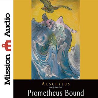 GET EBOOK EPUB KINDLE PDF Prometheus Bound by  Aeschylus,Robin Field,Mission Audio 📫