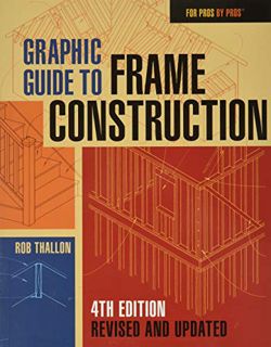 Read PDF EBOOK EPUB KINDLE Graphic Guide to Frame Construction: Fourth Edition, Revised and Updated