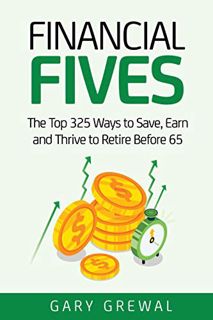 View EBOOK EPUB KINDLE PDF Financial Fives: The Top 325 Ways to Save, Earn, and Thrive to Retire Bef
