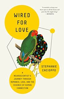 [ACCESS] [KINDLE PDF EBOOK EPUB] Wired for Love: A Neuroscientist's Journey Through Romance, Loss, a