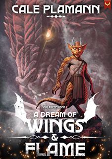 [VIEW] [KINDLE PDF EBOOK EPUB] A Dream of Wings & Flame: A LitRPG Adventure by  Cale Plamann ☑️