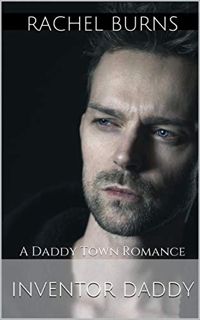 Get EPUB KINDLE PDF EBOOK Inventor Daddy: A Daddy Town Romance by  Rachel Burns 💖