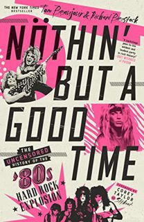 READ [EBOOK EPUB KINDLE PDF] Nöthin' But a Good Time: The Uncensored History of the '80s Hard Rock E