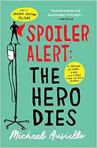 [Read] [EBOOK EPUB KINDLE PDF] Spoiler Alert: The Hero Dies: A Memoir of Love, Loss, and Other Four-
