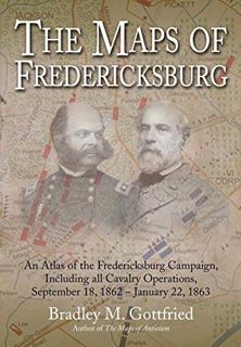 GET EBOOK EPUB KINDLE PDF The Maps of Fredericksburg: An Atlas of the Fredericksburg Campaign, Inclu