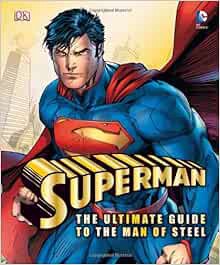 [View] KINDLE PDF EBOOK EPUB Superman: The Ultimate Guide to the Man of Steel (DK Superman) by Danie