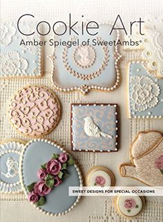 [VIEW] [EBOOK EPUB KINDLE PDF] Cookie Art: Sweet Designs For Special Occasions by  Amber Spiegel &