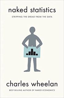 [Access] [EBOOK EPUB KINDLE PDF] Naked Statistics: Stripping the Dread from the Data by  Charles Whe