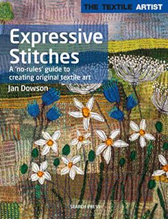 [Access] [PDF EBOOK EPUB KINDLE] Textile Artist: Expressive Stitches: A no-rules guide to creating o