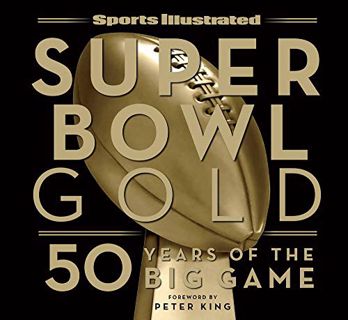 READ EBOOK EPUB KINDLE PDF Sports Illustrated Super Bowl Gold: 50 Years of the Big Game by  The Edit
