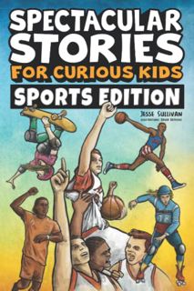 GET EPUB KINDLE PDF EBOOK Spectacular Stories for Curious Kids Sports Edition: Fascinating Tales to