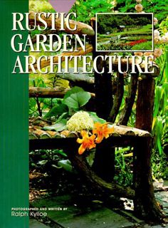 [ACCESS] [PDF EBOOK EPUB KINDLE] Rustic Garden Architecture by  Ralph R. Kylloe 📒