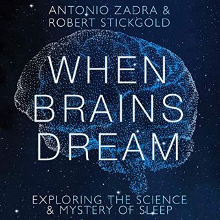 Get [EPUB KINDLE PDF EBOOK] When Brains Dream: Exploring the Science and Mystery of Sleep by  Antoni
