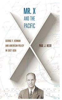[ACCESS] EBOOK EPUB KINDLE PDF Mr. X and the Pacific: George F. Kennan and American Policy in East A