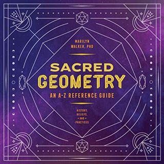 [ACCESS] [EBOOK EPUB KINDLE PDF] Sacred Geometry: An A-Z Reference Guide by  Marilyn Walker 💞