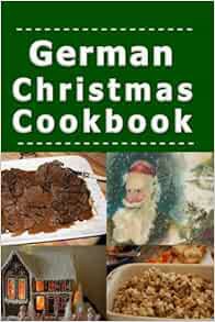 [ACCESS] EBOOK EPUB KINDLE PDF German Christmas Cookbook: Recipes for the Holiday Season by Laura So