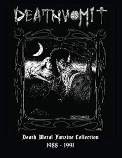 Access KINDLE PDF EBOOK EPUB Deathvomit: Death Metal Fanzine Collection 1988 - 1991 by  Jeff McClell