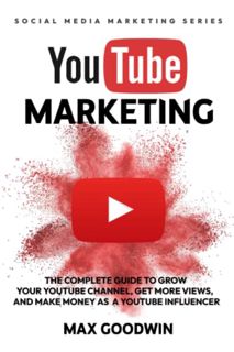 [VIEW] EPUB KINDLE PDF EBOOK YouTube Marketing: The Complete Guide To Grow Your YouTube Channel, Get