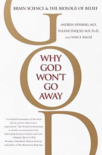 [Access] PDF EBOOK EPUB KINDLE Why God Won't Go Away: Brain Science and the Biology of Belief by  An